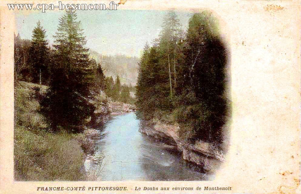 FRANCHE-COMTÉ PITTORESQUE. - Le Doubs aux environs de Montbenoit